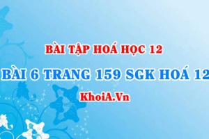 Bài 6 trang 159 SGK Hoá 12: Tính chất vật lí, tính chất hoá học của Đồng (Cu), hợp chất Đồng 2 oxit hidroxit